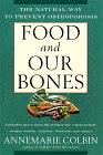 Food and Our Bones : The Natural Way to Prevent Osteoporosis [Click for larger image]