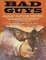 Bad Guys : True Stories of Legendary Gunslingers, Sidewinders, Fourflushers, Drygulchers, Bushwhackers, Freebooters, and Downright Bad Guys and Gals of the Wild cover