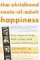 The Childhood Roots of Adult Happiness : Five Steps to Help Kids Create and Sustain Lifelong Joy cover