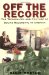 Off the Record : The Technology and Culture of Sound Recording in America cover
