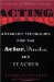 Acting : Advanced Techniques For The Actor, Director, And Teacher cover
