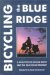 Bicycling the Blue Ridge : A Guide to the Skyline Drive and the Blue Ridge Parkway cover