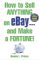 How to Sell Anything on Ebay . . .and Make a Fortune cover