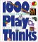 1,000 Play Thinks : Puzzles, Paradoxes, Illusions & Games cover