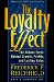 The Loyalty Effect : The Hidden Force Behind Growth, Profits, and Lasting Value cover