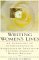 Writing Women's Lives : An Anthology of Autobiographical Narratives by Twentieth-Century American Women Writers cover