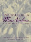 Understanding Mass Violence : A Social Work Perspective [Click for larger image]