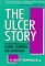 The Ulcer Story: The Authoritative Guide to Ulcers, Dyspepsia, and Heartburn