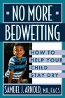 No More Bedwetting : How to Help Your Child Stay Dry [Click for larger image]