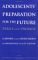 Adolescents' Preparation for the Future : Perils and Promise  A Report of the Study Group on Adolescence in the Twenty-First Century cover