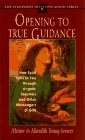 Opening to True Guidance : How Spirit Talks to You Through Angelic Teachers and Other Messengers of God [Click for larger image]