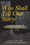 Who Shall Tell Our Story : The Storied Past and Relevance of Historically Black Colleges and Universities [Click for larger image]