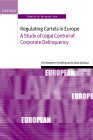 Regulating Cartels in Europe : A Study of Legal Control of Corporate Delinquency [Click for larger image]