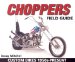 Choppers Field Guide : Custom Bikes 1950s-Present cover