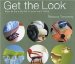 Get the Look : How to Be a Stylist in Your Own Home cover
