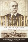 Villard : The Life And Times Of An American Titan [Click for larger image]