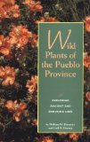 Wild Plants of the Pueblo Province : Exploring Ancient and Enduring Uses [Click for larger image]