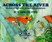 Across the River : Walter & Oliver's Amazing Adventure  A Tale of Persistence cover