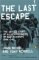 The Last Escape : The Untold Story of Allied Prisoners of War in Europe, 1944-45 cover