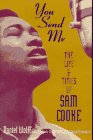You Send Me : The Life and Times of Sam Cooke [Click for larger image]