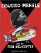 Sibusiso Mbhele and His Fish Helicopter cover