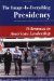 The Image-Is-Everything Presidency : Dilemmas in American Leadership cover