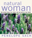 Natural Woman : How to Beat Fatigue, Look Radiant, and Take Control of Your Health [Click for larger image]