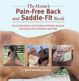 The Horse's Pain-free Back And Saddle-fit Book : Ensure Soundness And Comfort With Back Analysis And Correct Use Of Saddles And Pads [Click for larger image]