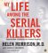  My Life Among the Serial Killers: Inside the Minds of the World's Most Notorious Murderers