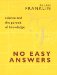 No Easy Answers : Science And The Pursuit Of Knowledge cover