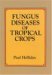  Fungus Diseases of Tropical Crops