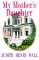 My Mother's Daughter : A Novel cover