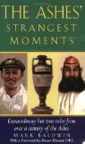 The Ashes' Strangest Moments : Extraordinary but True Tales from over a Century of the Ashes [Click for larger image]