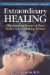 Extraordinary Healing : The Amazing Power of Your Body's Secret Healing System cover