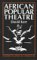 African Popular Theatre : From Pre-Colonial Times to the Present Day cover