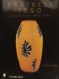 Fratelli Toso : Italian Glass 1854-1980 [Click for larger image]