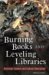 Burning Books And Leveling Libraries : Extremist Violence And Cultural Destruction cover