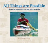 All Things Are Possible : The Verlen Kruger Story 100,000 Miles by Paddle [Click for larger image]