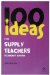 100 Ideas for Supply Teachers : Secondary Edition cover