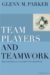 Team Players and Teamwork : New Strategies for Developing Successful Collaboration cover
