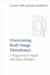 Overcoming Body Image Disturbance : A Programme for People with Eating Disorders cover
