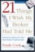 21 Things I Wish My Broker Had Told Me : Practical Advice for New Real Estate Professionals cover