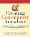 Creating Community Anywhere : Finding Support and Connection in a Fragmented World cover