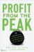 Profit from the Peak : The End of Oil and the Greatest Investment Event of the Century cover