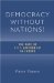 Democracy Without Nations : The Fate of Self-Government in Europe cover