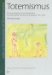 Totemismus : Ethnopsychologische Forschungsmaterialien Und Interpretationen Aus Ost- Und Zentralafrika 1962-2002 cover
