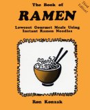 The Book of Ramen : Lowcost Gourmet Meals Using Instant Ramen Noodles [Click for larger image]