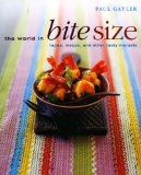 The World in Bite Size : Tapas, Mezze and Other Tasty Morsels [Click for larger image]