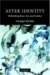After Identity : Rethinking Race, Sex and Gender cover