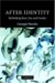 After Identity : Rethinking Race, Sex and Gender cover